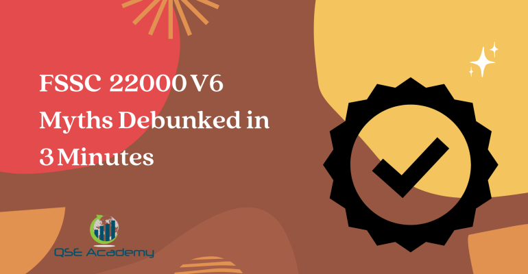 New FSSC 22000 V6 Myths Debunked in 3 Minutes