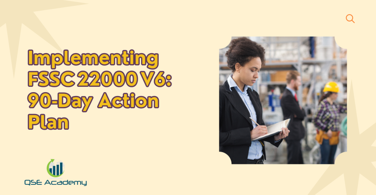 New Implementing FSSC 22000 V6 90‑Day Action Plan