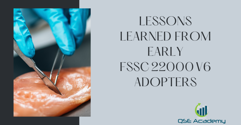 New Lessons Learned from Early FSSC 22000 V6 Adopters