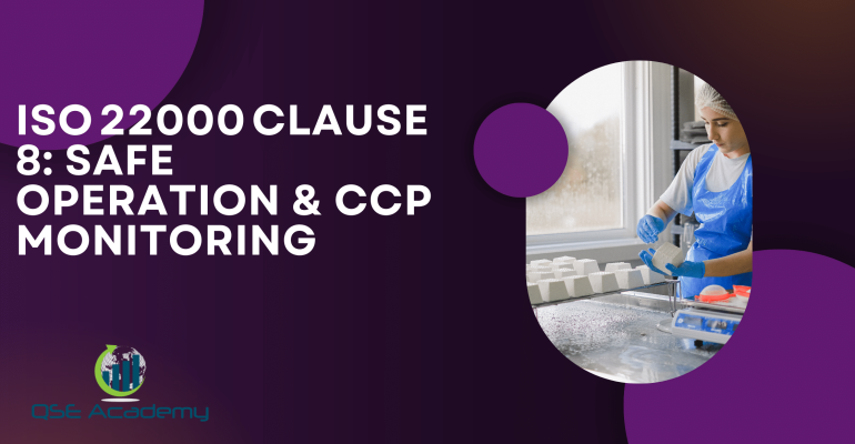 ISO 22000 Clause 8 Safe Operation & CCP Monitoring