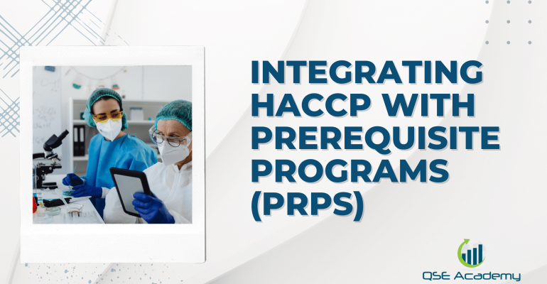 Integrating HACCP with Prerequisite Programs (PRPs)
