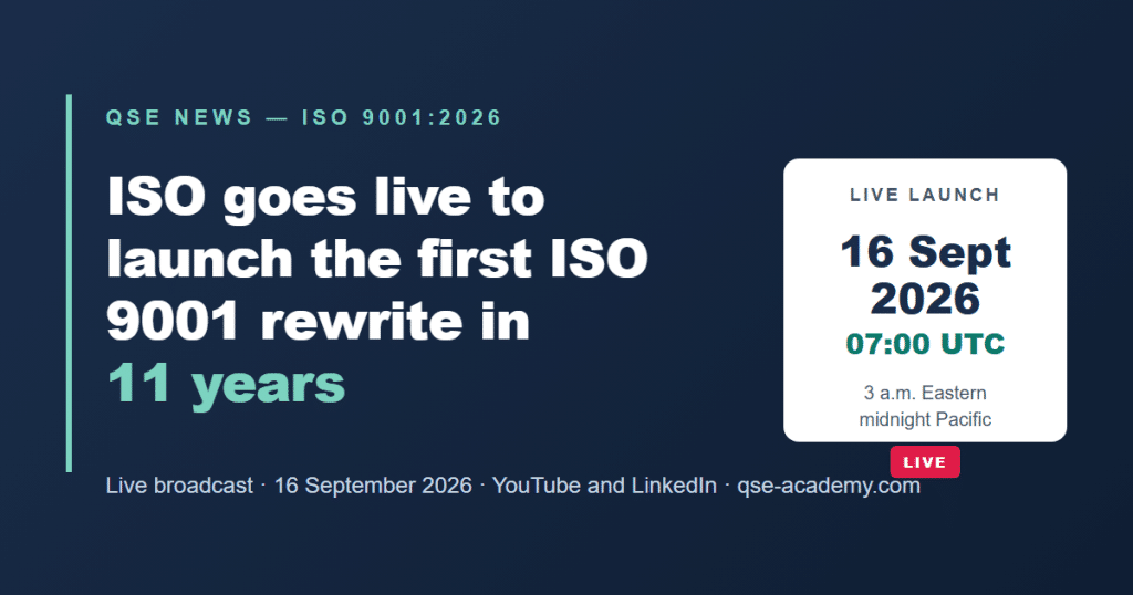 QSE News: ISO goes live to launch the first ISO 9001 rewrite in 11 years, live launch 16 September 2026 at 07:00 UTC